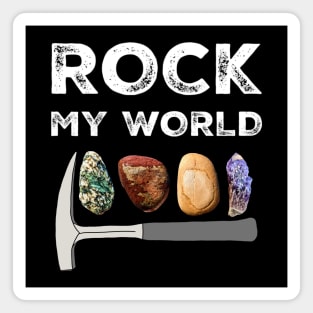 ROCK MY WORLD - Geology Pick Hammer Rockhound Rockhounding Magnet